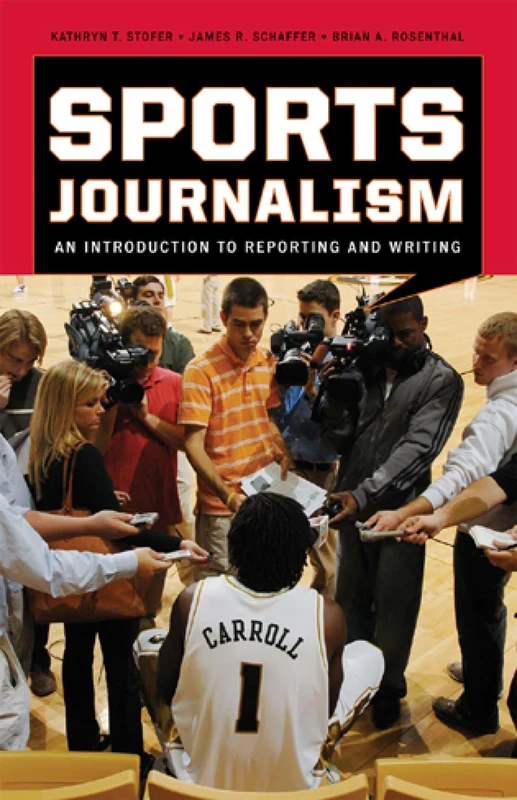 Sports Journalism: An Introduction to Reporting and Writing
