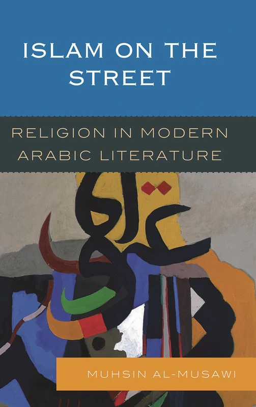 Islam in the Street: Religion in Modern Arabic Literature
