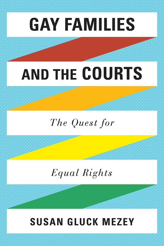 Gay Families and the Courts: The Quest for Equal Rights - Image 1