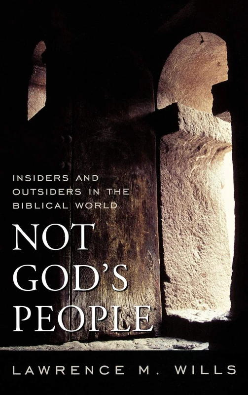 Not God's People: Insiders and Outsiders in the Biblical World (Religion in the Modern World): 1