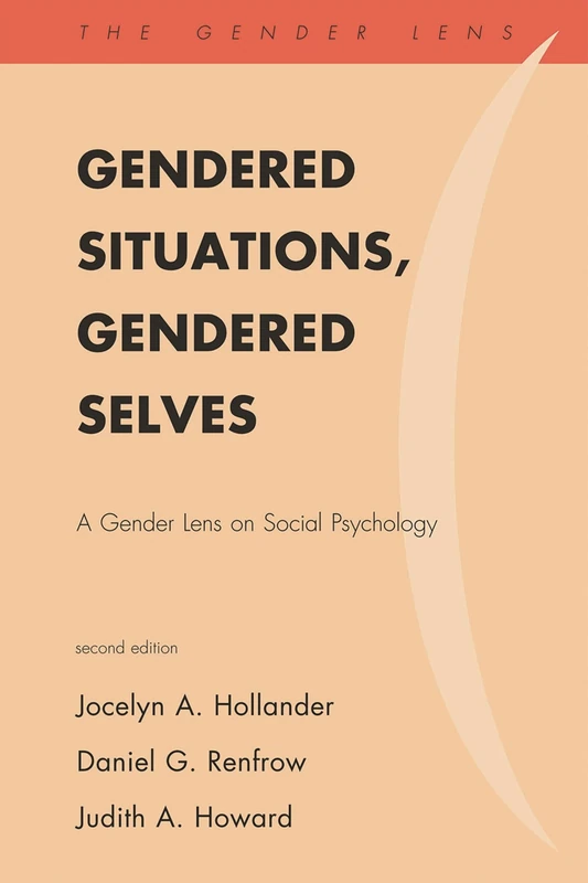 Gendered Situations, Gendered Selves: A Gender Lens on Social Psychology