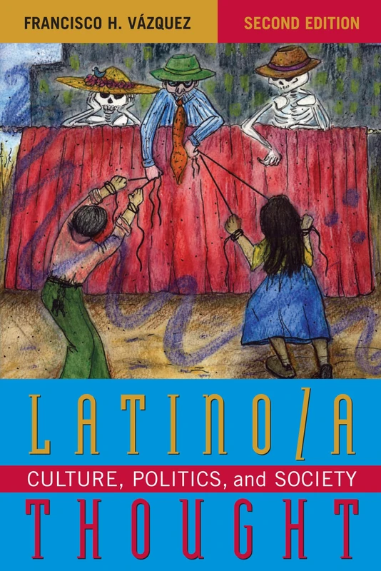 Latino/A Thought: Culture, Politics, and Society