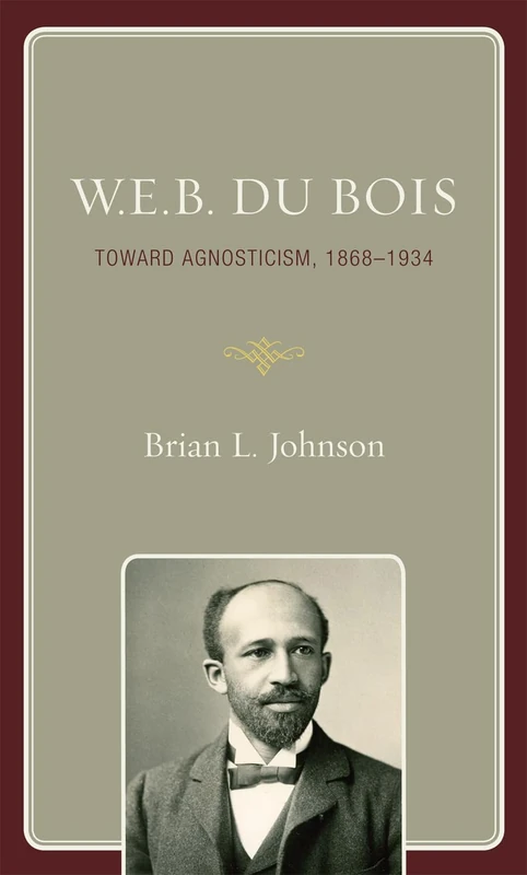 W. E. B. Du Bois: Toward Agnosticism, 1868-1934 - Image 1