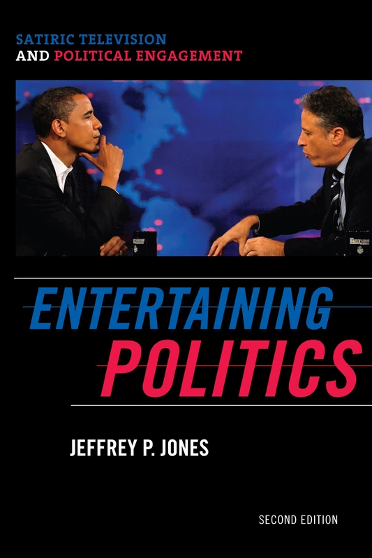Entertaining Politics: Satiric Television and Political Engagement (Communication, Media and Politics)