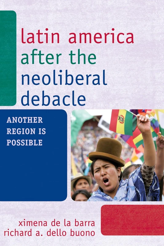 Latin America After the Neoliberal Debacle: Another Region Is Possible (Another World is Necessary: Human Rights, Environmental Rights, and Popular Democracy): 2