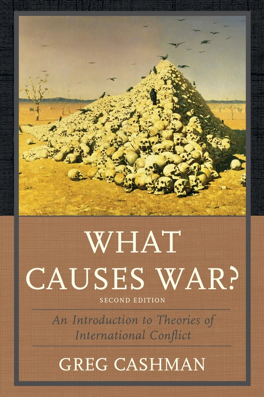 What Causes War?: An Introduction to Theories of International Conflict