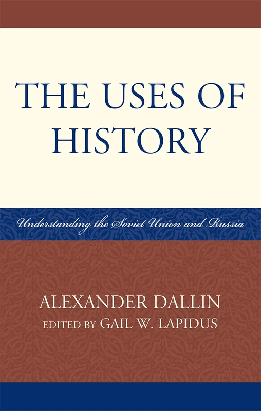 The Uses of History: Understanding the Soviet Union and Russia