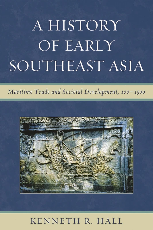 A History of Early Southeast Asia: Maritime Trade and Cultural Development, 100-1500