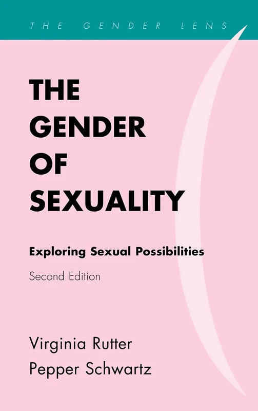 The Gender of Sexuality: Exploring Sexual Possibilities (Gender Lens Series)