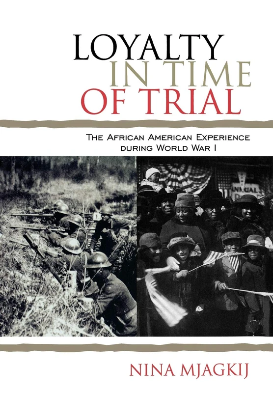 Loyalty in Time of Trial: The African American Experience During World War I (The African American History Series)