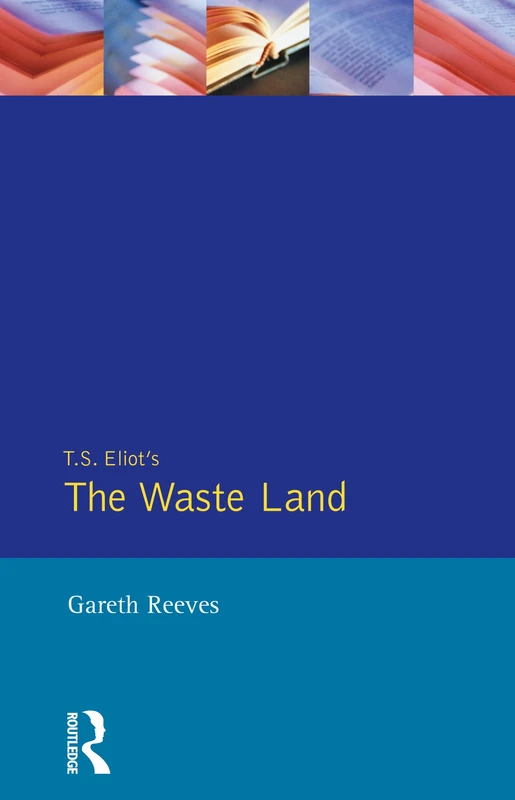 T. S. Elliot's The Waste Land (Critical Studies of Key Texts)