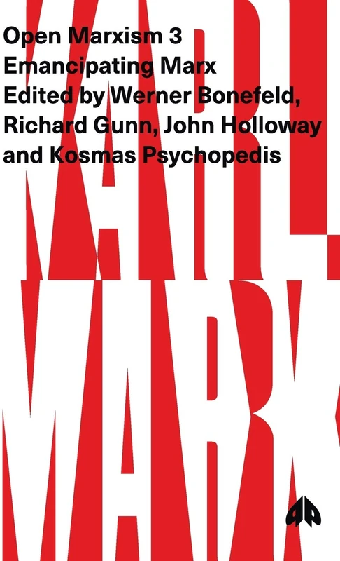 Open Marxism 3: Emancipating Marx