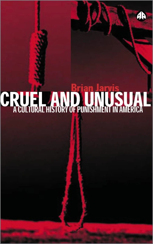 Cruel and Unusual: Punishment and U.S. Culture