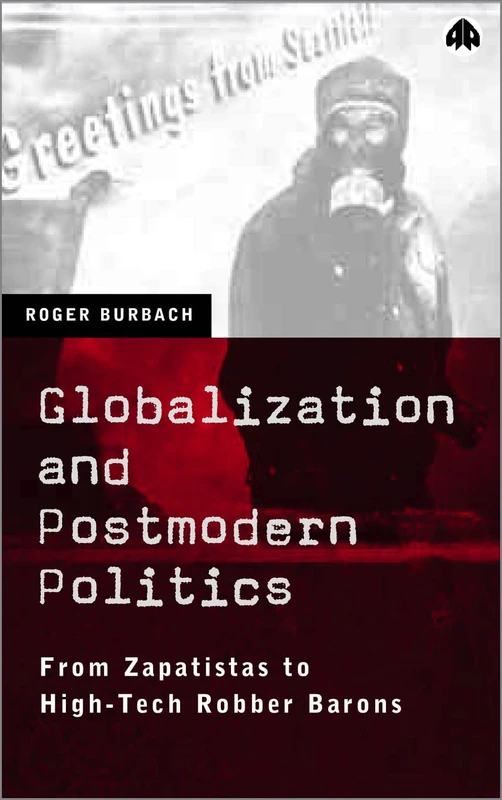 Globalization and Postmodern Politics: From Zapatistas to High-Tech Robber Barons