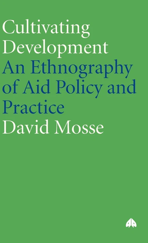 Cultivating Development: An Ethnography of Aid Policy and Practice (Anthropology, Culture and Society) - Image 1