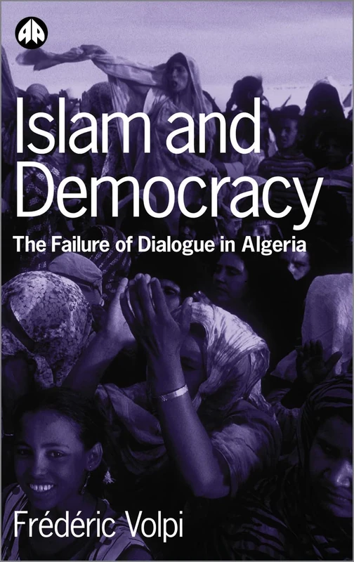 Islam and Democracy: The Failure of Dialogue in Algeria