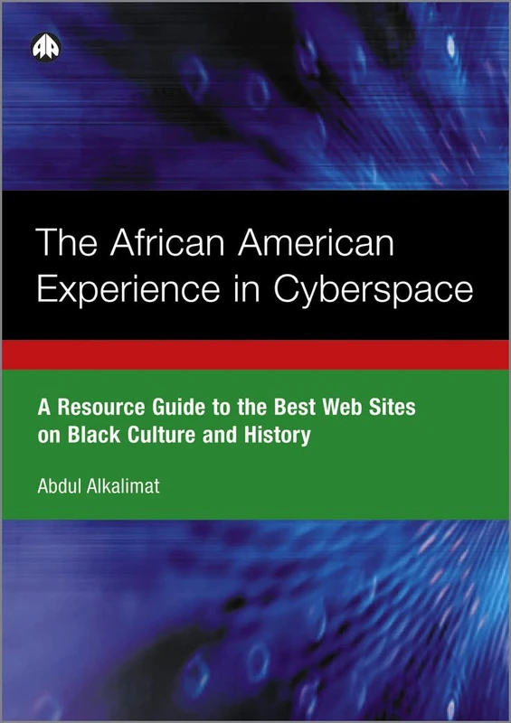 The African American Experience in Cyberspace: A Resource Guide to the Best Web Sites on Black Culture and History