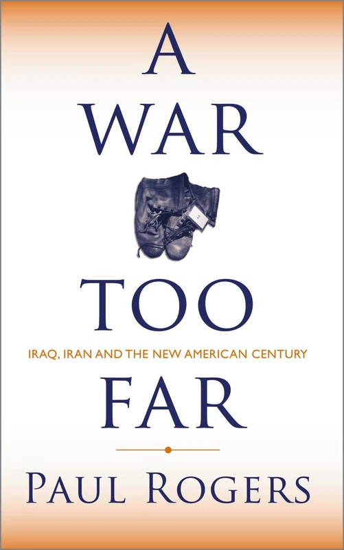 A War Too Far: Iraq, Iran and the New American Century