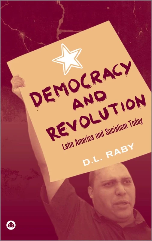 Democracy and Revolution: Latin America and Socialism Today