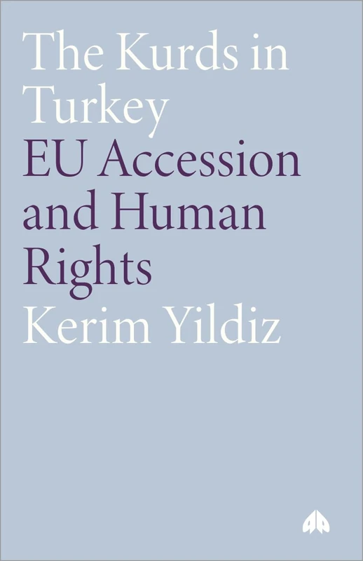 The Kurds in Turkey: EU Accession and Human Rights