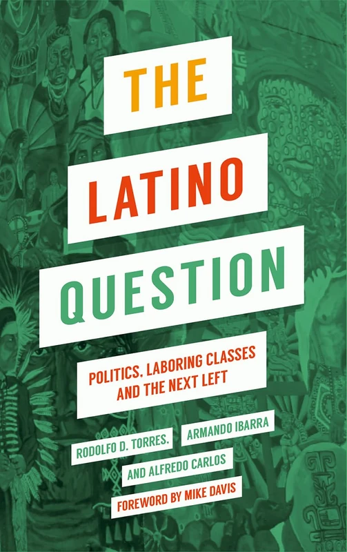 The Latino Question: Politics, Labouring Classes and the Next Left