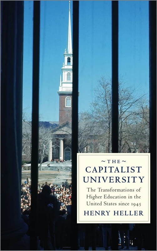 The Capitalist University: The Transformations of Higher Education in the United States (1945-2016)
