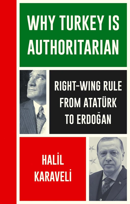 Why Turkey is Authoritarian: From Atatürk to Erdoğan (Left Book Club)
