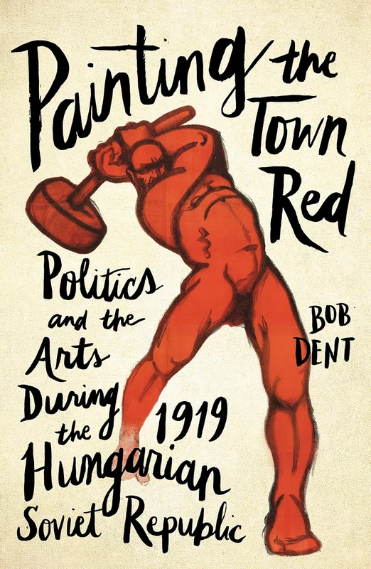 Painting the Town Red: Politics and the Arts During the 1919 Hungarian Soviet Republic - Image 1