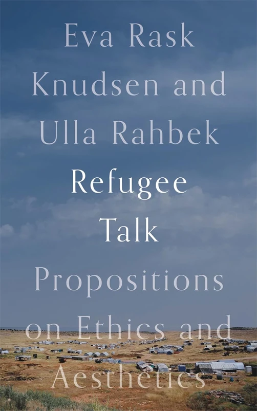 Refugee Talk: Propositions on Ethics and Aesthetics - Image 1
