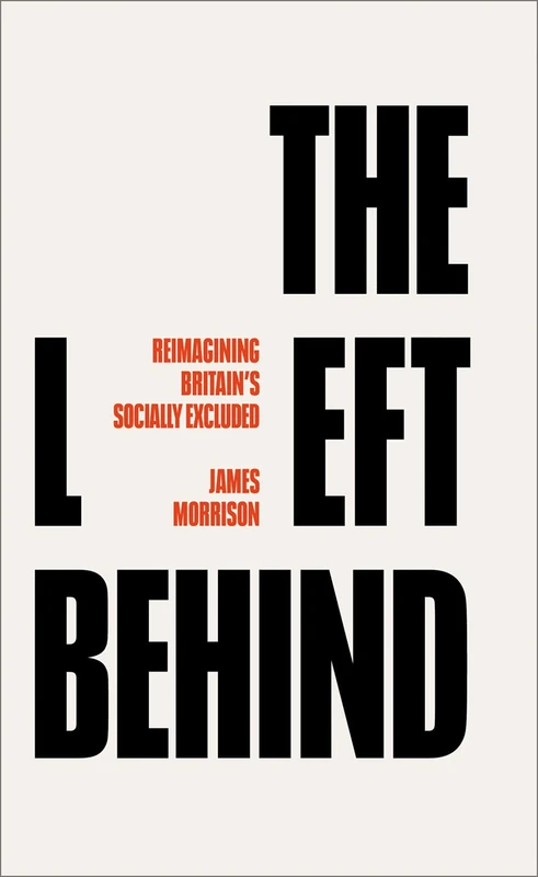 The Left Behind: Reimagining Britain's Socially Excluded - Image 1