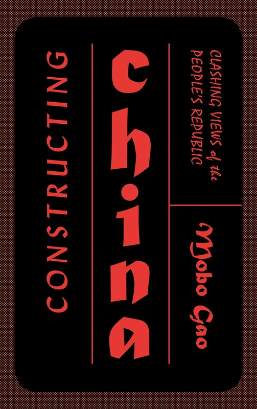 Constructing China: Clashing Views of the People's Republic