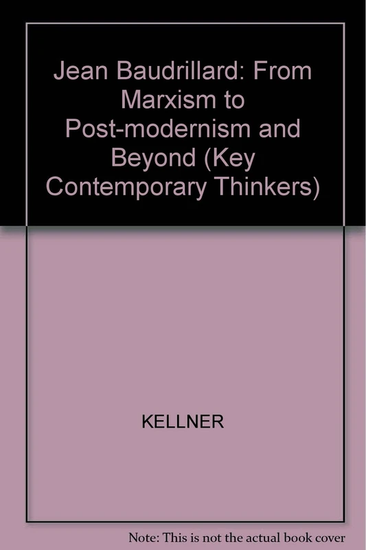 Jean Baudrillard: From Marxism to Post-modernism and Beyond (Key Contemporary Thinkers)