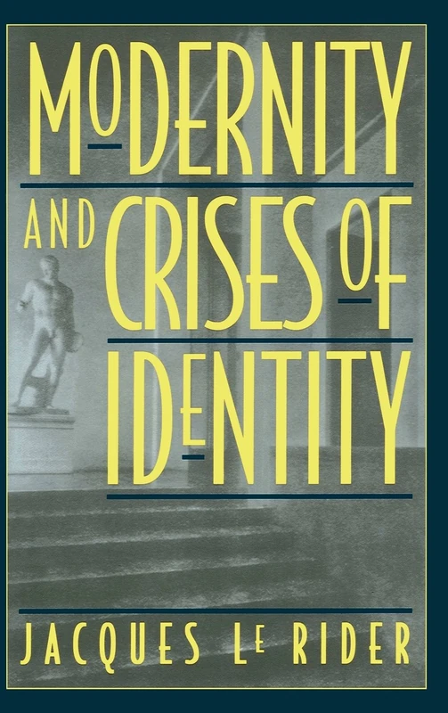 Modernity and Crises of Identity: Culture and Society in Fin-de-Siecle Vienna