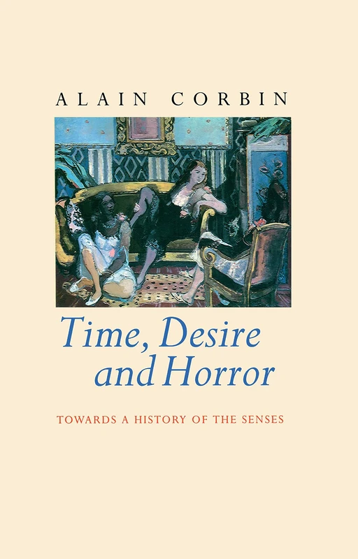 Time, Desire and Horror: Towards a History of the Senses - Image 1