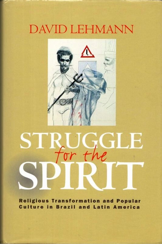 Struggle for the Spirit: Religious Transformation and Popular Culture in Brazil and Latin America