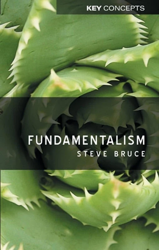 Fundamentalism (Polity Key Concepts in the Social Sciences series)