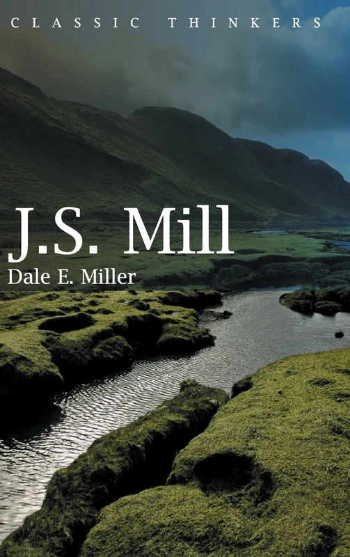 John Stuart Mill: Moral, Social, and Political Thought: 4 (Classic Thinkers)