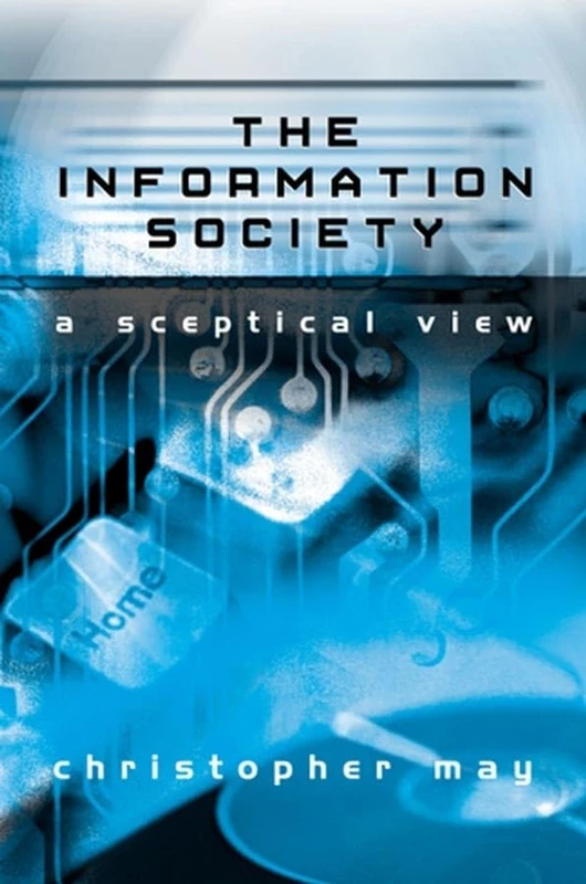 The Information Society: A Sceptical View