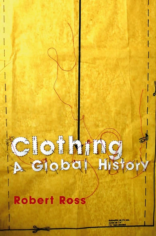 Clothing: A Global History (Themes in History)