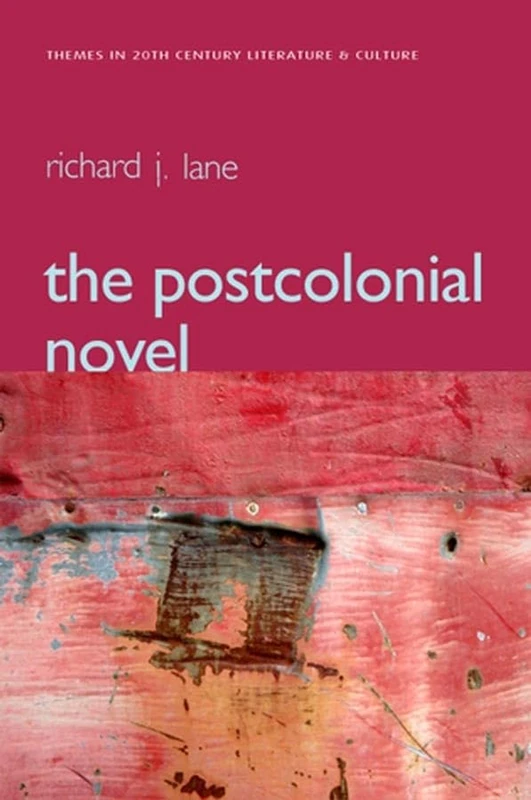 The Postcolonial Novel (Themes in 20th and 21st Century Literature)