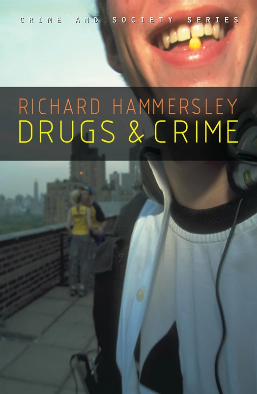 Drugs and Crime: Theories and Practices: 2 (Crime and Society)