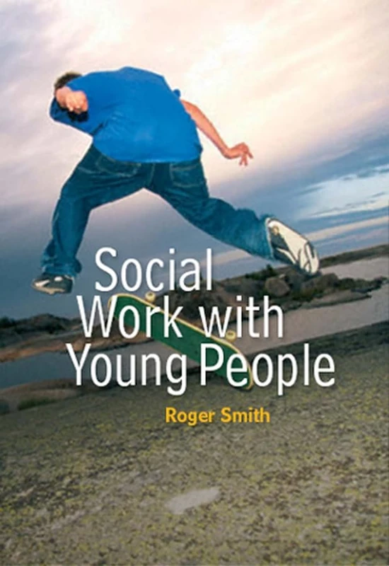 Social Work with Young People: 3 (Social Work in Theory and Practice)