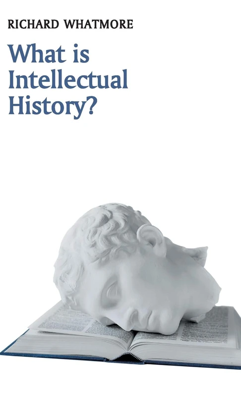 What is Intellectual History? (What is History?)