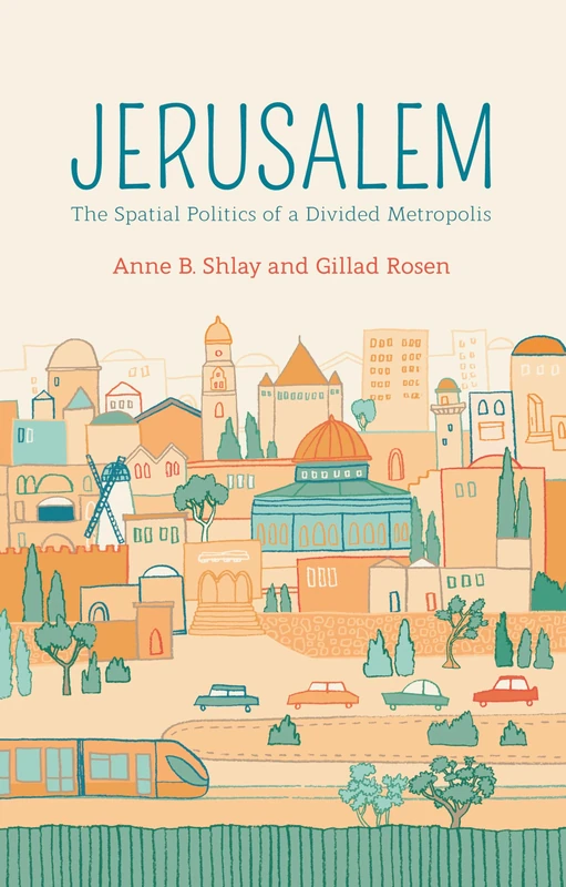 Jerusalem: The Spatial Politics of a Divided Metropolis - Image 1