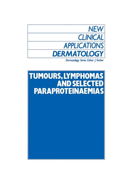 Tumours, Lymphomas and Selected Paraproteinaemias: 7 (New Clinical Applications: Dermatology, 7)
