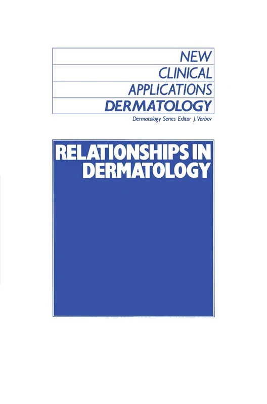 Relationships in Dermatology: The Skin and Mouth, Eye, Sarcoidosis, Porphyria: 8 (New Clinical Applications: Dermatology, 8)
