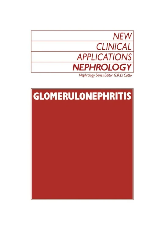 Glomerulonephritis: 11 (New Clinical Applications: Nephrology, 11)