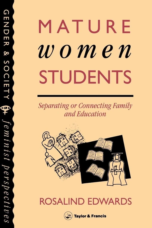 Mature Women Students: Separating Of Connecting Family And Education (Gender and Society : Feminist Perspectives on the Past and Present)