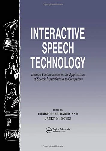 Interactive Speech Technology: Human Factors Issues In The Application Of Speech Input/Output To Computers