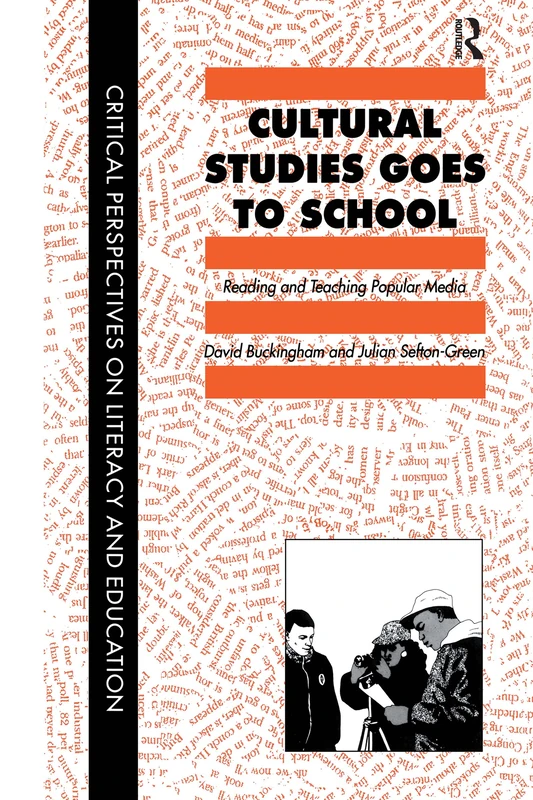 Cultural Studies Goes To School: Reading and Teaching Popular Media (Critical Perspectives on Literacy and Education)